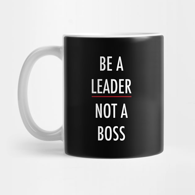 Be A Leader Not A Boss by Happiness Shop